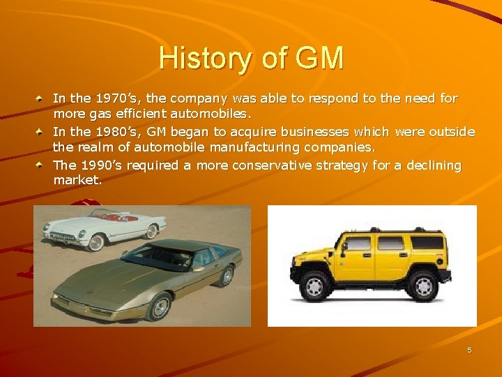 History of GM In the 1970’s, the company was able to respond to the History of GM In the 1970’s, the company was able to respond to the