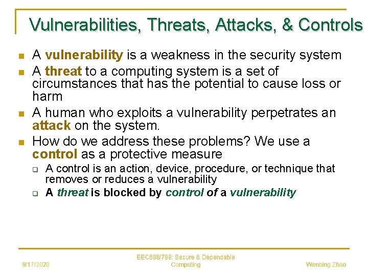 Vulnerabilities, Threats, Attacks, & Controls n n A vulnerability is a weakness in the
