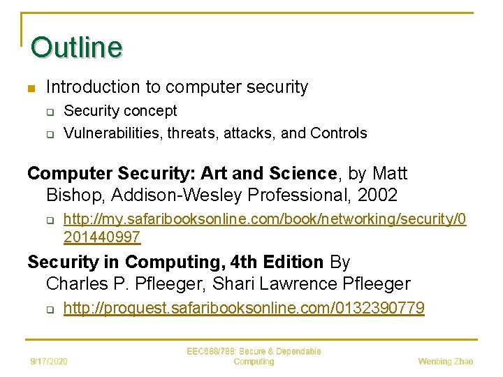 Outline n Introduction to computer security q q Security concept Vulnerabilities, threats, attacks, and