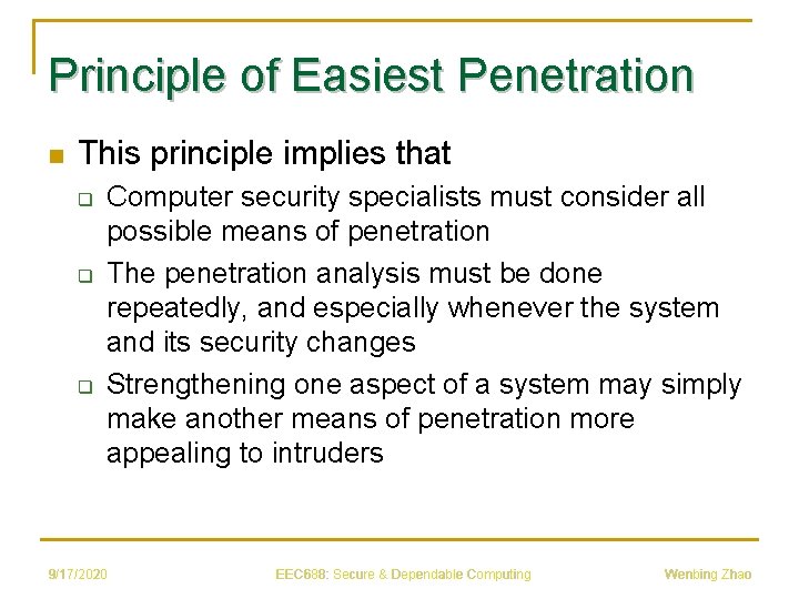 Principle of Easiest Penetration n This principle implies that q q q Computer security