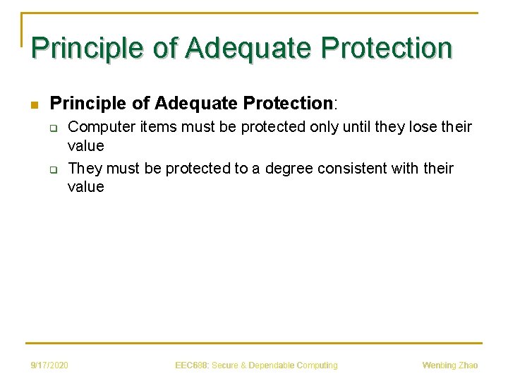 Principle of Adequate Protection n Principle of Adequate Protection: q q Computer items must