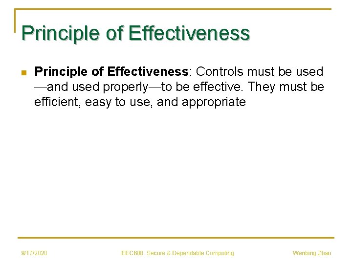 Principle of Effectiveness n Principle of Effectiveness: Controls must be used —and used properly—to
