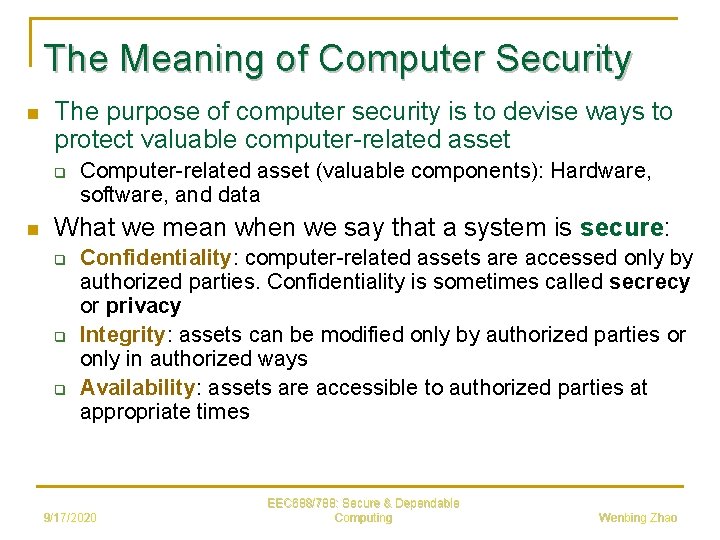 The Meaning of Computer Security n The purpose of computer security is to devise