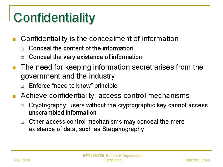 Confidentiality n Confidentiality is the concealment of information q q n The need for