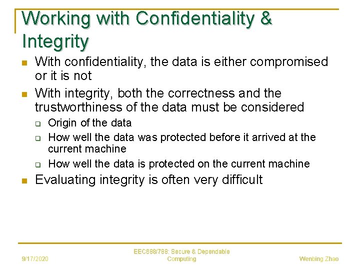 Working with Confidentiality & Integrity n n With confidentiality, the data is either compromised