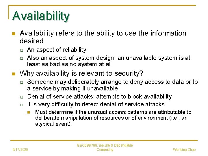 Availability n Availability refers to the ability to use the information desired q q