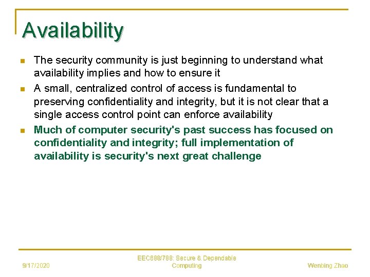 Availability n n n The security community is just beginning to understand what availability