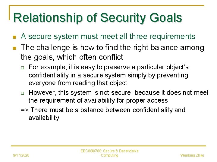Relationship of Security Goals n n A secure system must meet all three requirements