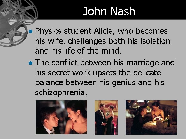 John Nash Physics student Alicia, who becomes his wife, challenges both his isolation and