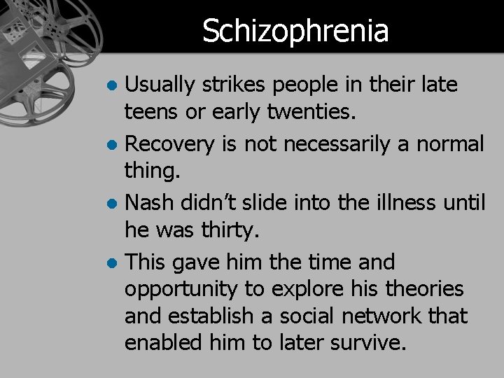 Schizophrenia Usually strikes people in their late teens or early twenties. l Recovery is