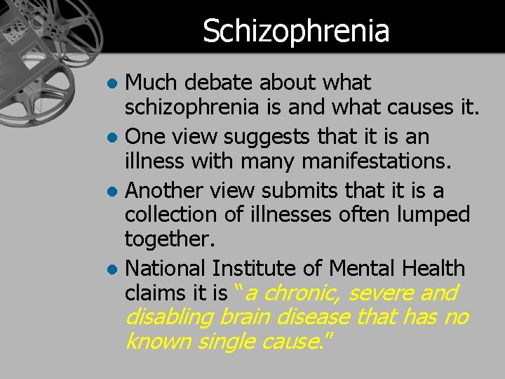 Schizophrenia Much debate about what schizophrenia is and what causes it. l One view