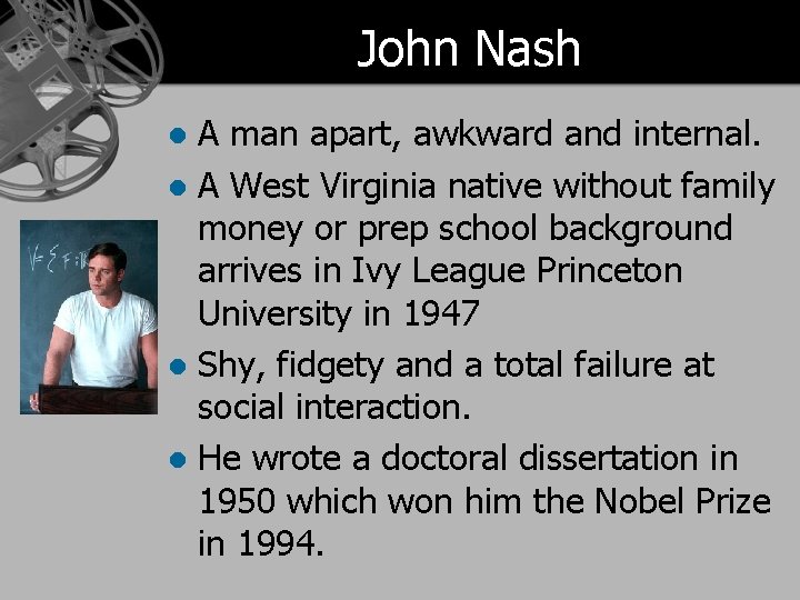 John Nash A man apart, awkward and internal. l A West Virginia native without