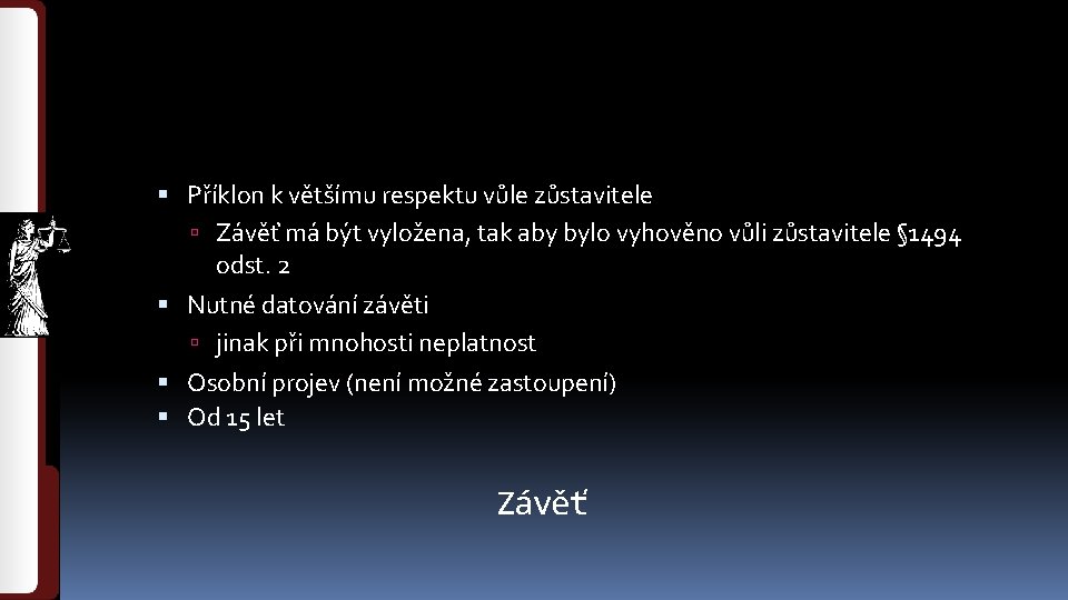  Příklon k většímu respektu vůle zůstavitele Závěť má být vyložena, tak aby bylo