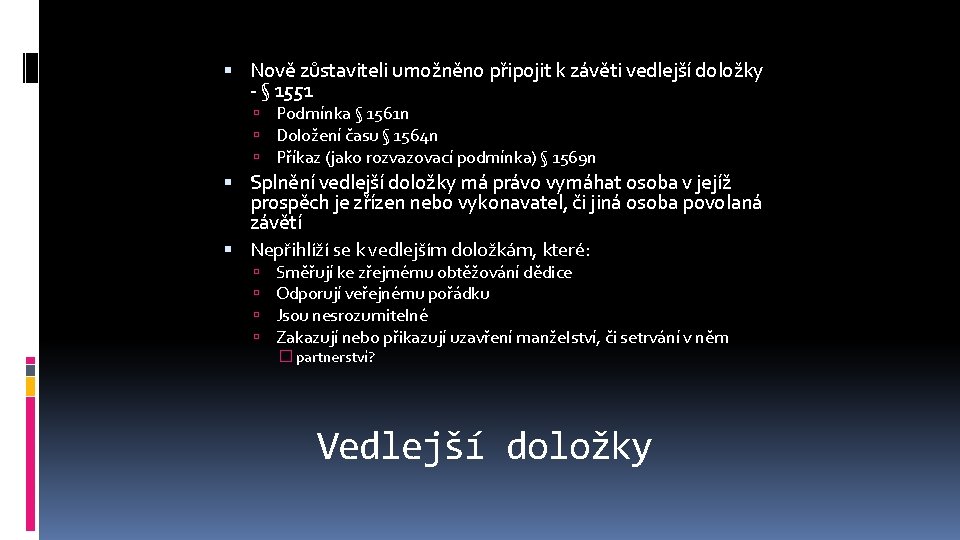  Nově zůstaviteli umožněno připojit k závěti vedlejší doložky - § 1551 Podmínka §