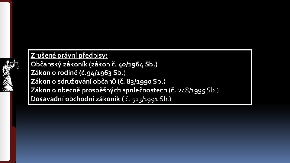Zrušené právní předpisy: Občanský zákoník (zákon č. 40/1964 Sb. ) Zákon o rodině (č.