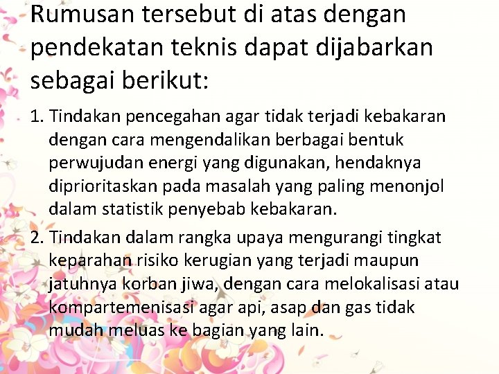 Rumusan tersebut di atas dengan pendekatan teknis dapat dijabarkan sebagai berikut: 1. Tindakan pencegahan