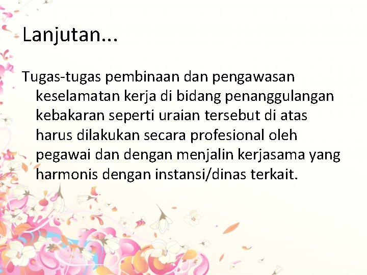 Lanjutan. . . Tugas-tugas pembinaan dan pengawasan keselamatan kerja di bidang penanggulangan kebakaran seperti