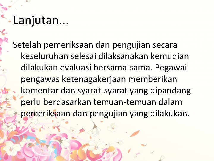 Lanjutan. . . Setelah pemeriksaan dan pengujian secara keseluruhan selesai dilaksanakan kemudian dilakukan evaluasi