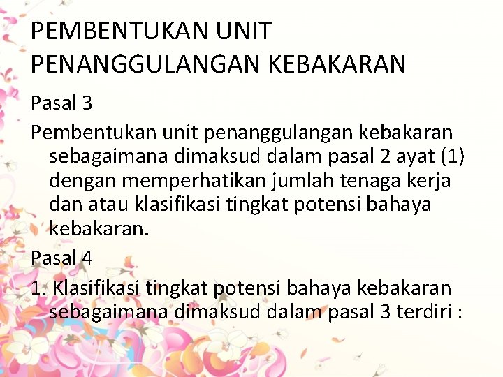 PEMBENTUKAN UNIT PENANGGULANGAN KEBAKARAN Pasal 3 Pembentukan unit penanggulangan kebakaran sebagaimana dimaksud dalam pasal