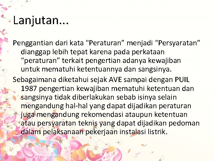 Lanjutan. . . Penggantian dari kata “Peraturan” menjadi “Persyaratan” dianggap lebih tepat karena pada