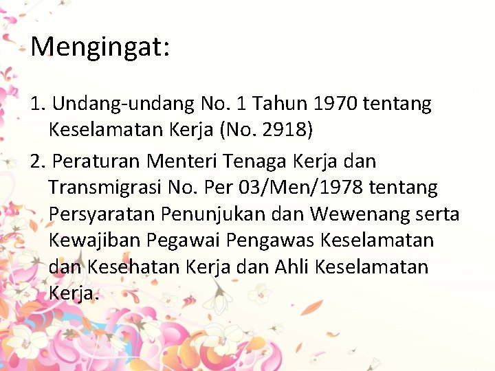 Mengingat: 1. Undang-undang No. 1 Tahun 1970 tentang Keselamatan Kerja (No. 2918) 2. Peraturan