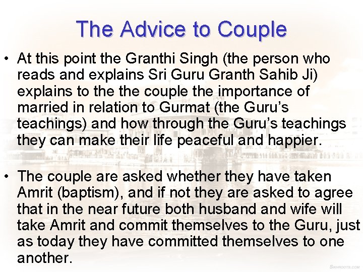 The Advice to Couple • At this point the Granthi Singh (the person who