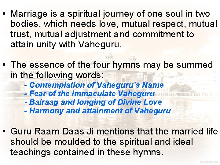  • Marriage is a spiritual journey of one soul in two bodies, which