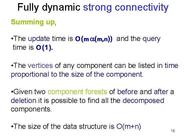 Fully dynamic strong connectivity Summing up, • The update time is O (m (m,