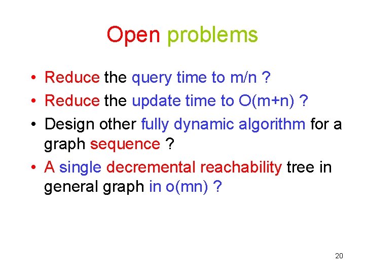 Open problems • Reduce the query time to m/n ? • Reduce the update