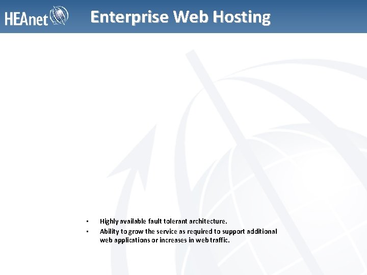 Enterprise Web Hosting • • Highly available fault tolerant architecture. Ability to grow the