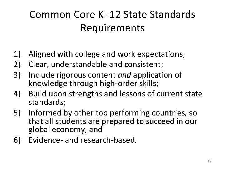 Common Core K -12 State Standards Requirements 1) Aligned with college and work expectations;
