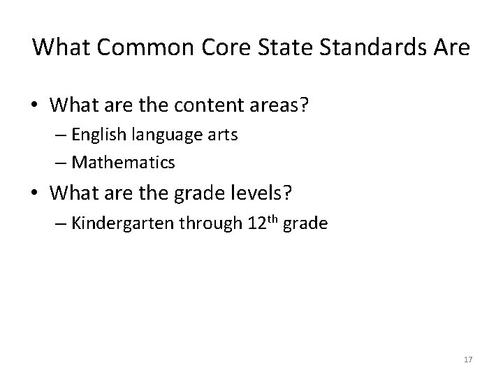 What Common Core State Standards Are • What are the content areas? – English