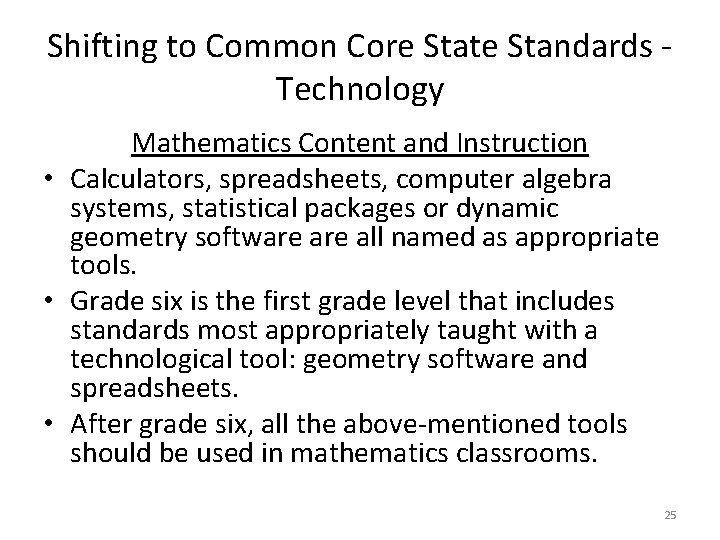 Shifting to Common Core State Standards - Technology Mathematics Content and Instruction • Calculators,