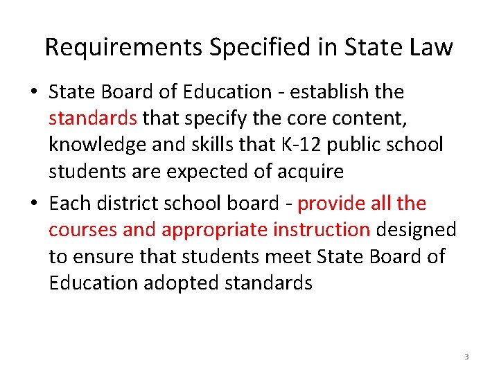 Requirements Specified in State Law • State Board of Education - establish the standards