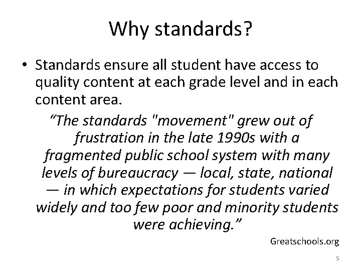 Why standards? • Standards ensure all student have access to quality content at each