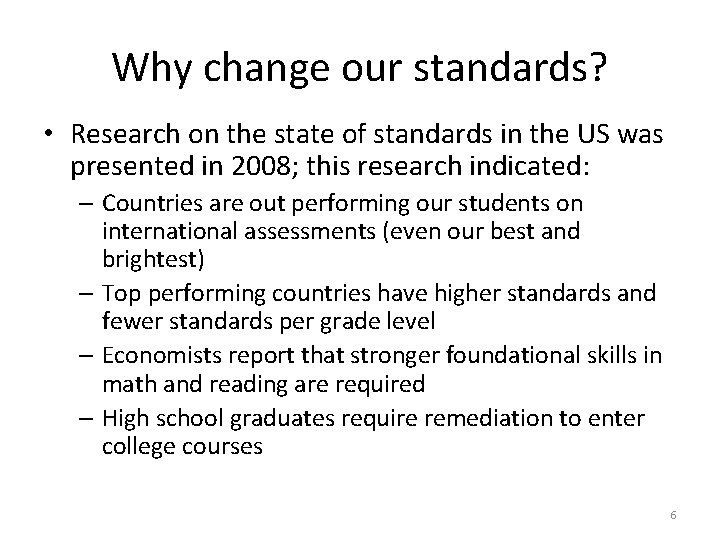 Why change our standards? • Research on the state of standards in the US