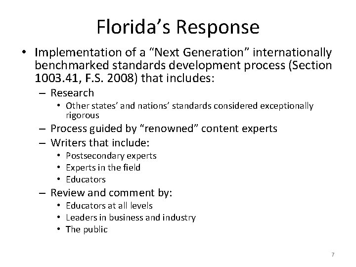 Florida’s Response • Implementation of a “Next Generation” internationally benchmarked standards development process (Section