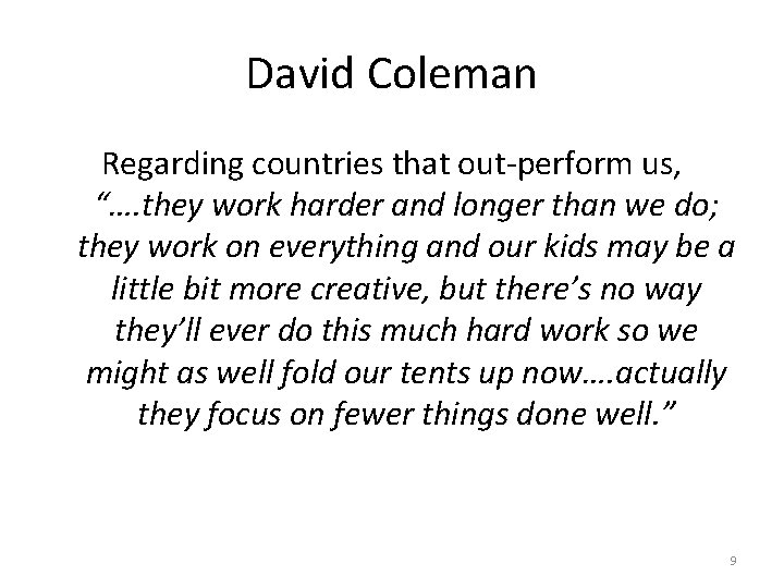 David Coleman Regarding countries that out-perform us, “…. they work harder and longer than