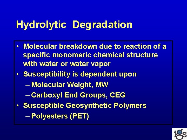 Hydrolytic Degradation • Molecular breakdown due to reaction of a specific monomeric chemical structure