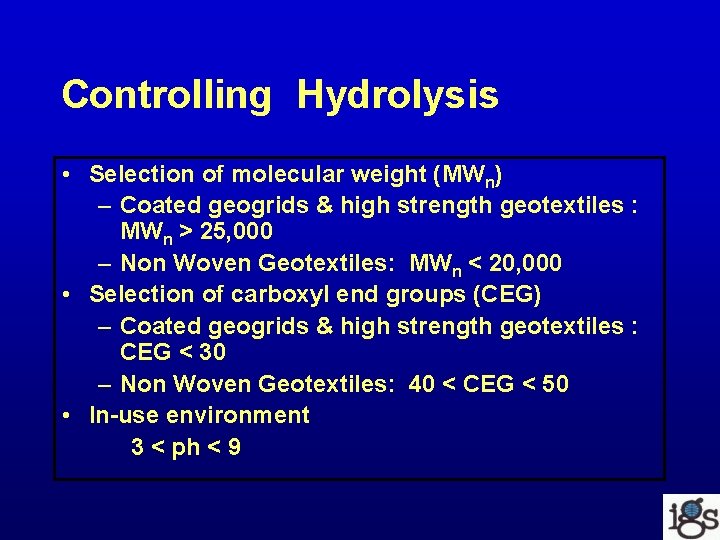 Controlling Hydrolysis • Selection of molecular weight (MWn) – Coated geogrids & high strength