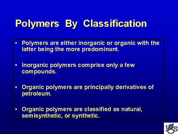 Polymers By Classification • Polymers are either inorganic or organic with the latter being