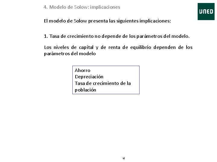 4. Modelo de Solow: implicaciones El modelo de Solow presenta las siguientes implicaciones: 1.