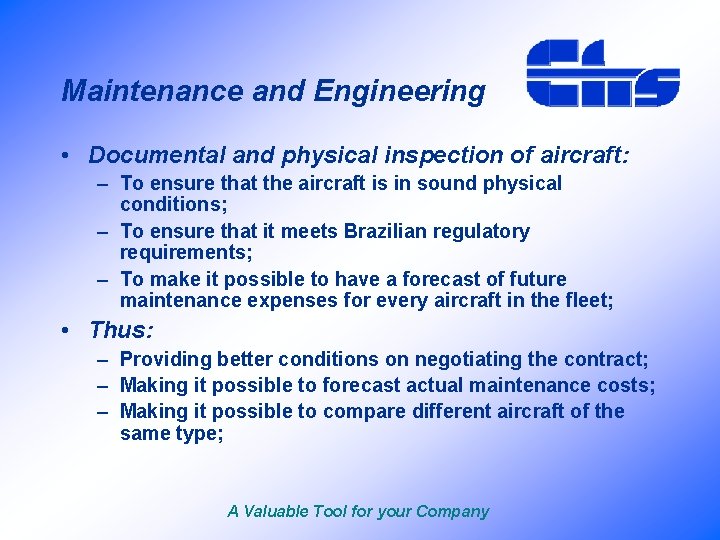 Maintenance and Engineering • Documental and physical inspection of aircraft: – To ensure that