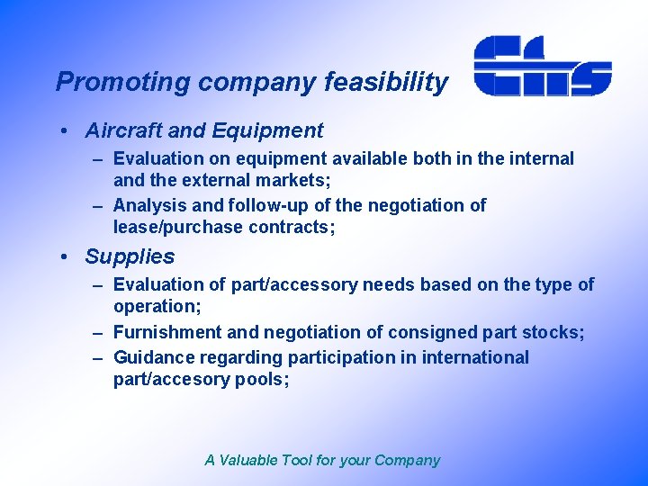 Promoting company feasibility • Aircraft and Equipment – Evaluation on equipment available both in