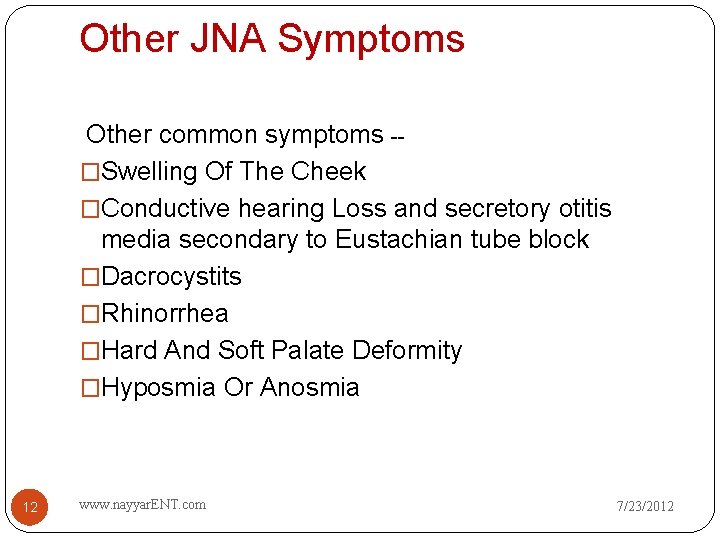 Other JNA Symptoms Other common symptoms -�Swelling Of The Cheek �Conductive hearing Loss and