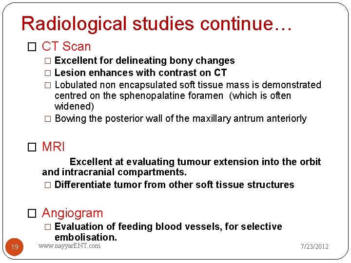 Radiological studies continue… � CT Scan � Excellent for delineating bony changes � Lesion