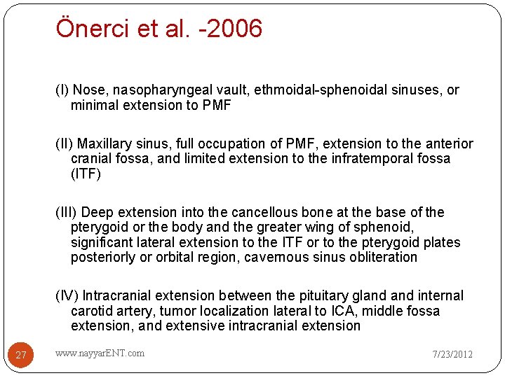 Önerci et al. -2006 (I) Nose, nasopharyngeal vault, ethmoidal-sphenoidal sinuses, or minimal extension to