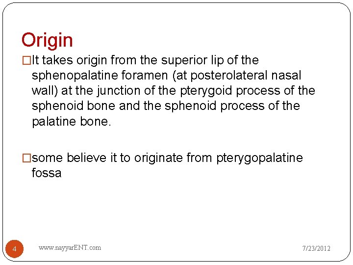 Origin �It takes origin from the superior lip of the sphenopalatine foramen (at posterolateral