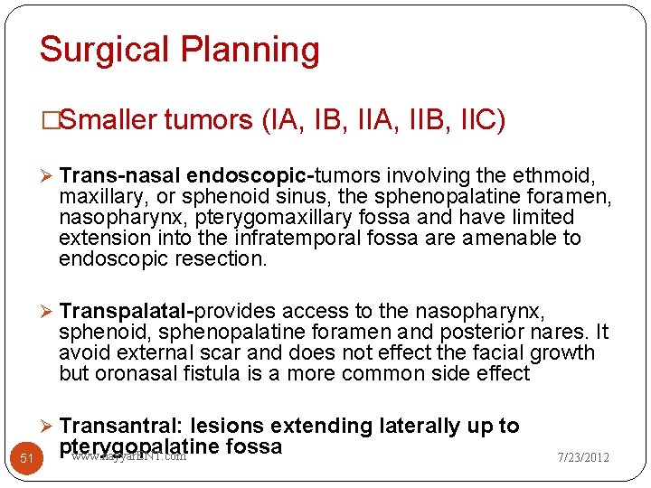 Surgical Planning �Smaller tumors (IA, IB, IIA, IIB, IIC) Ø Trans-nasal endoscopic-tumors involving the