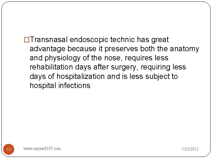 �Transnasal endoscopic technic has great advantage because it preserves both the anatomy and physiology